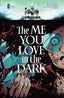 Me You Love In the Dark #04