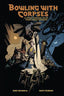 Bowling With Corpses & Other Strange Tales From Lands Unknown HC