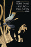 Art of Something Is Killing the Children Companion #01 Comics - Back Issues Boom! Entertainment
