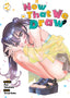 Now That We Draw GN 02 Trades/Hard Covers Seven Seas Entertainment