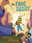 Frog Daddy HC Trades/Hard Covers LITTLE BROWN INK