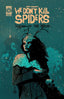 We Don't Kill Spiders Season of the Witch #01 Joseph Schmalke "Green" Var