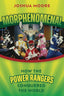Morphenomenal How Power Rangers Conquered The World SC Trades/Hard Covers APPLAUSE