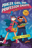 Maker Girl and Professor Smarts HC