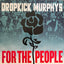 Dropkick Murphys - For The People Media Dummy Luck Music