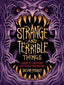 Strange and Terrible Things HC