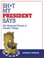 Sh*t My President Says The Illustrated Tweets of Donald J Trump TP