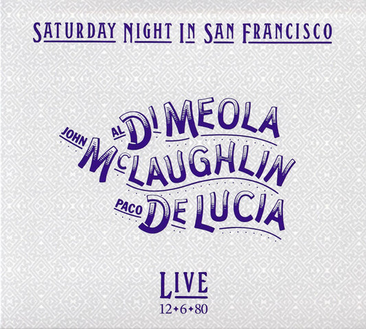 Al Di Meola / John McLaughlin / Paco De Lucia - Saturday Night In San Francisco
