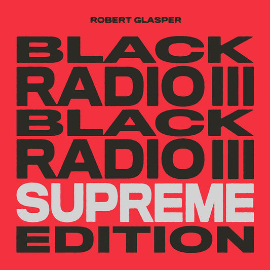 Robert Glasper Experiment - Black Radio 3 Supreme Edition
